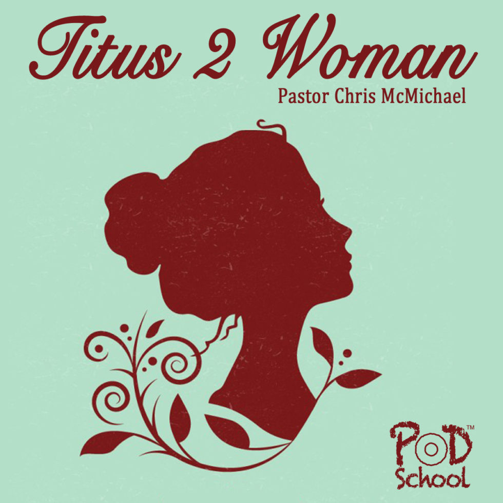 Titus 2 Woman Podschool